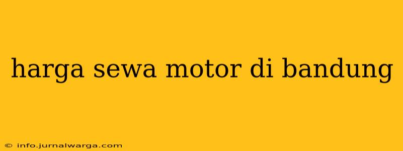 harga sewa motor di bandung