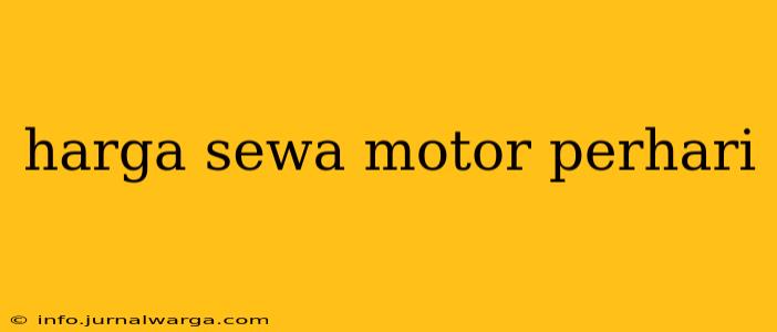 harga sewa motor perhari