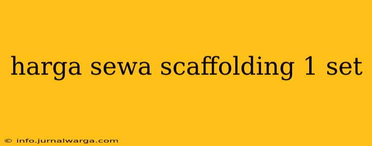 harga sewa scaffolding 1 set