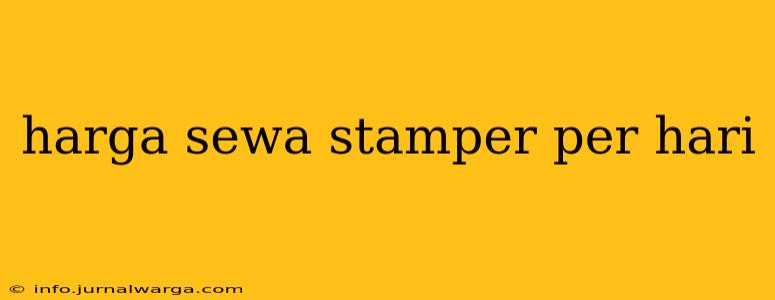 harga sewa stamper per hari