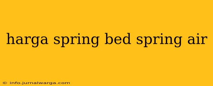 harga spring bed spring air