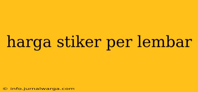 harga stiker per lembar