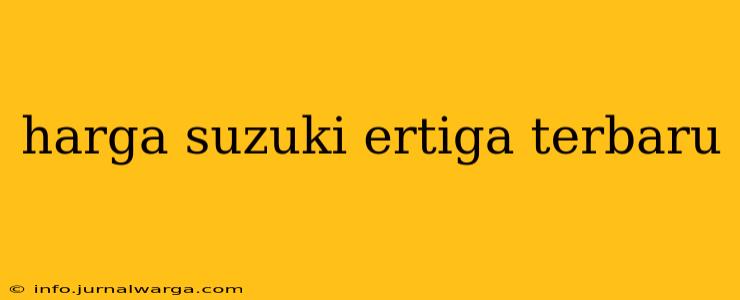 harga suzuki ertiga terbaru