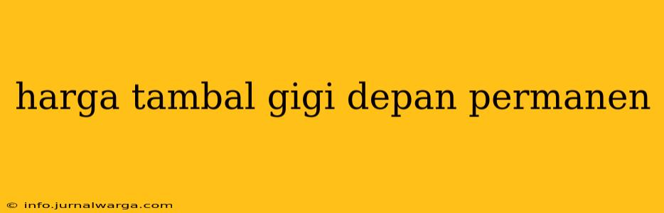 harga tambal gigi depan permanen