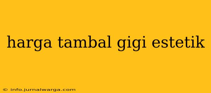 harga tambal gigi estetik