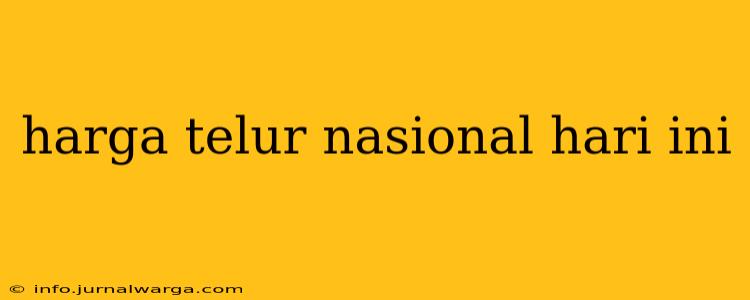 harga telur nasional hari ini