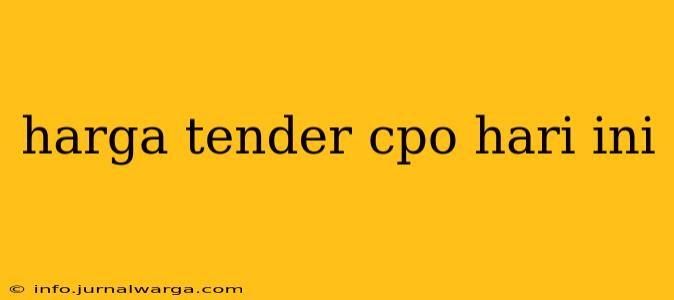 harga tender cpo hari ini