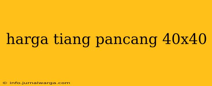 harga tiang pancang 40x40