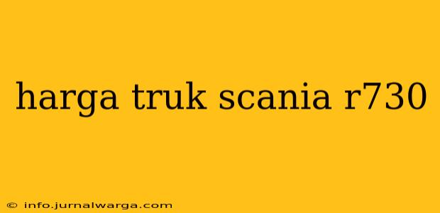 harga truk scania r730