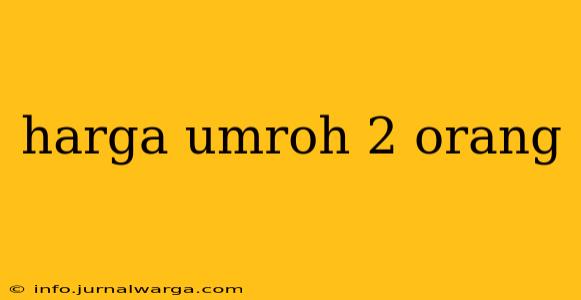 harga umroh 2 orang