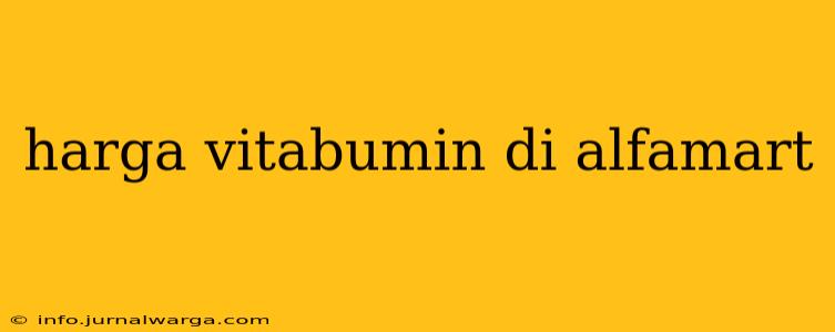 harga vitabumin di alfamart