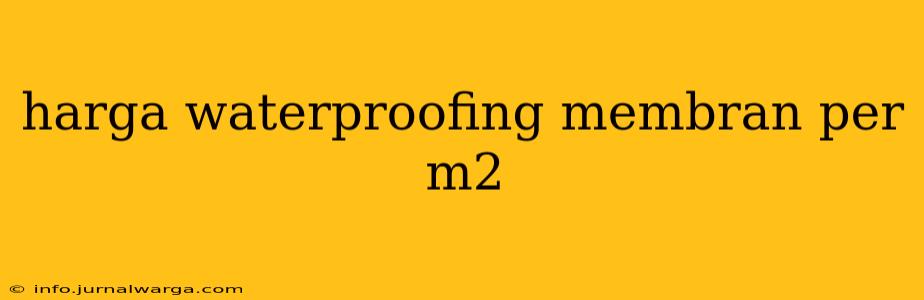 harga waterproofing membran per m2