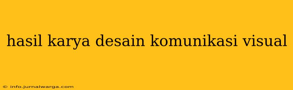 hasil karya desain komunikasi visual