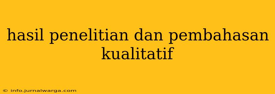 hasil penelitian dan pembahasan kualitatif