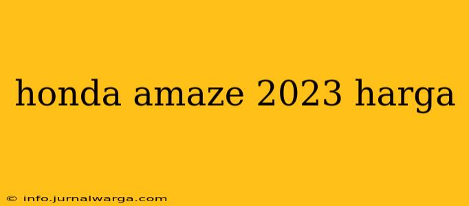 honda amaze 2023 harga