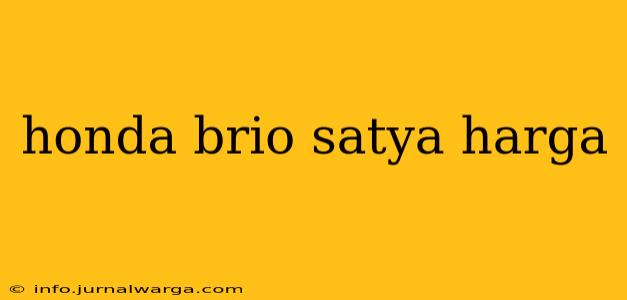 honda brio satya harga