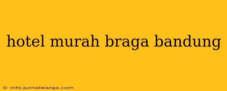 hotel murah braga bandung