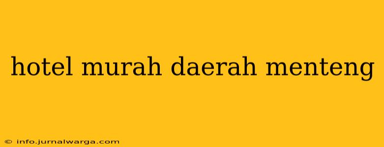 hotel murah daerah menteng