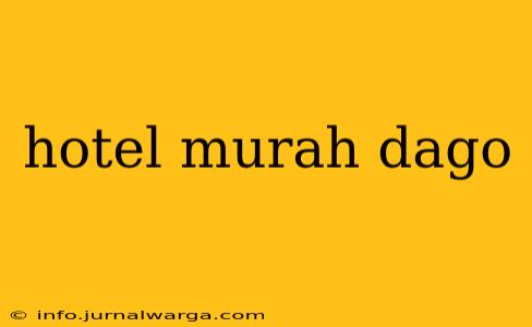 hotel murah dago