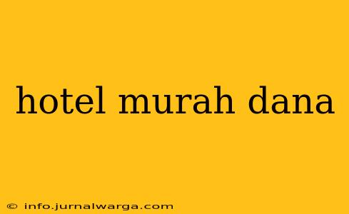 hotel murah dana