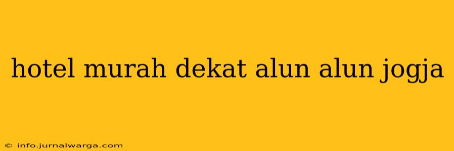 hotel murah dekat alun alun jogja