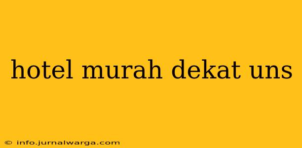 hotel murah dekat uns