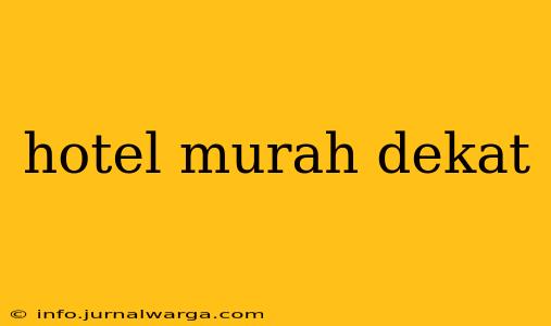 hotel murah dekat