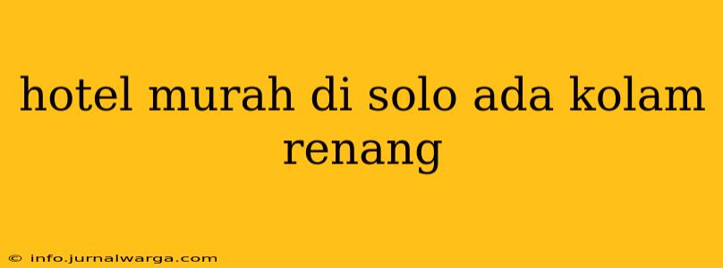 hotel murah di solo ada kolam renang