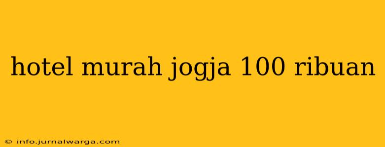 hotel murah jogja 100 ribuan