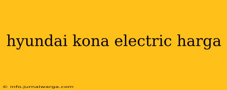 hyundai kona electric harga