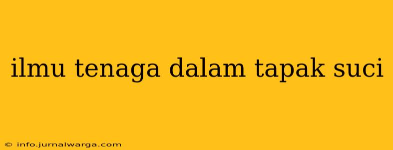 ilmu tenaga dalam tapak suci