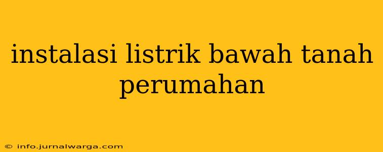 instalasi listrik bawah tanah perumahan