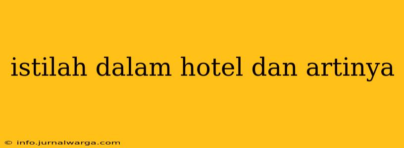 istilah dalam hotel dan artinya