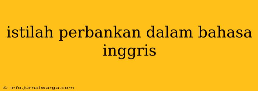 istilah perbankan dalam bahasa inggris