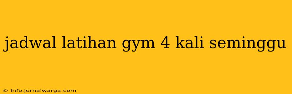 jadwal latihan gym 4 kali seminggu