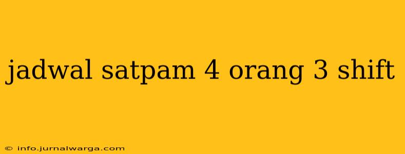 jadwal satpam 4 orang 3 shift