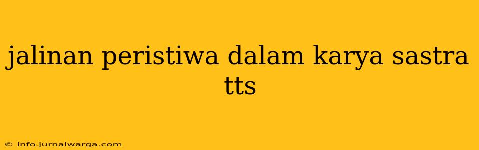 jalinan peristiwa dalam karya sastra tts