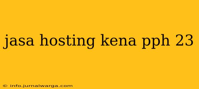 jasa hosting kena pph 23