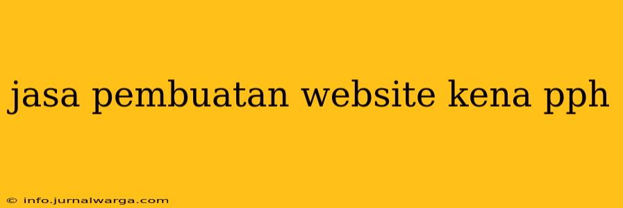 jasa pembuatan website kena pph