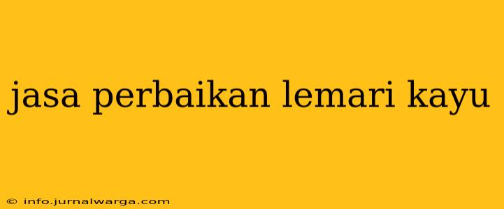 jasa perbaikan lemari kayu