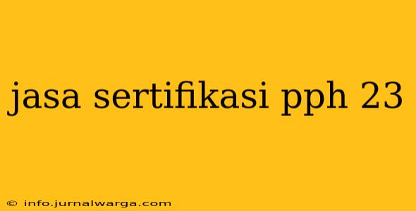 jasa sertifikasi pph 23