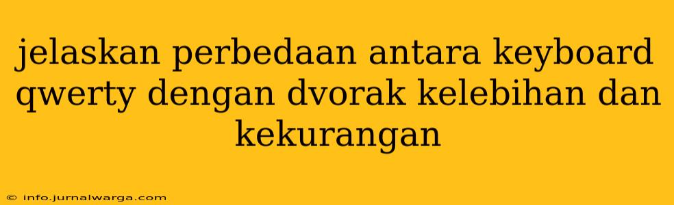 jelaskan perbedaan antara keyboard qwerty dengan dvorak kelebihan dan kekurangan