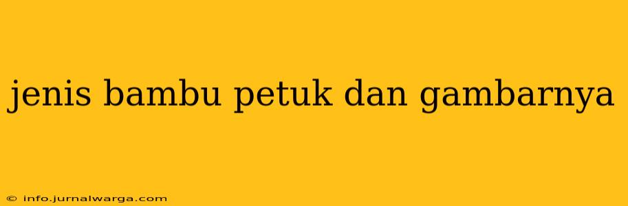 jenis bambu petuk dan gambarnya