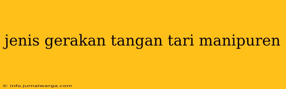 jenis gerakan tangan tari manipuren