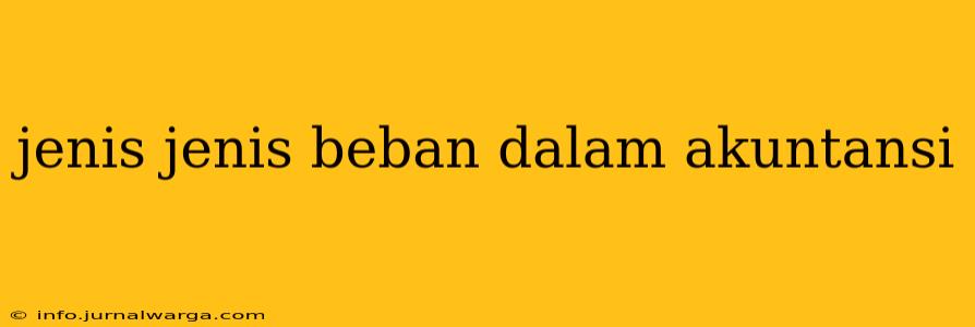 jenis jenis beban dalam akuntansi