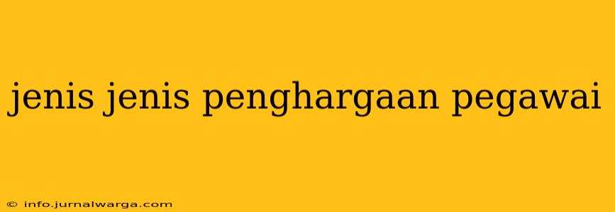 jenis jenis penghargaan pegawai