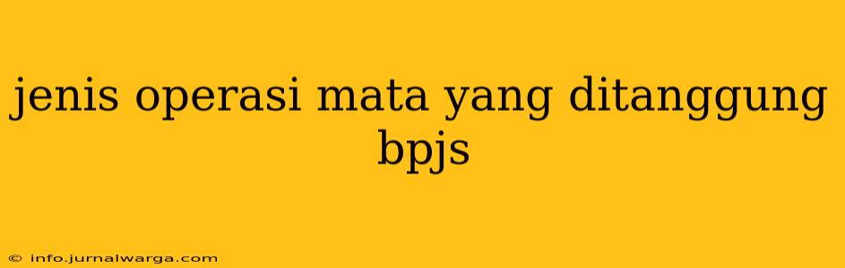 jenis operasi mata yang ditanggung bpjs
