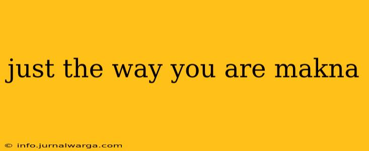 just the way you are makna