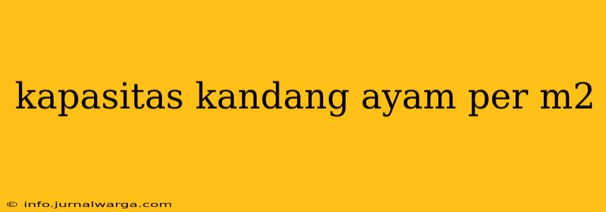 kapasitas kandang ayam per m2
