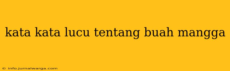 kata kata lucu tentang buah mangga